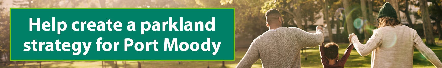 help create a parkland strategy for Port Moody