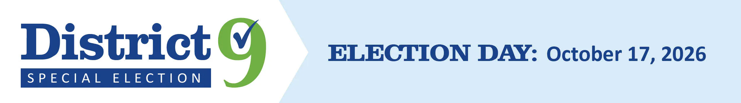 District 9 Special Election. Election Day: October 17, 2026