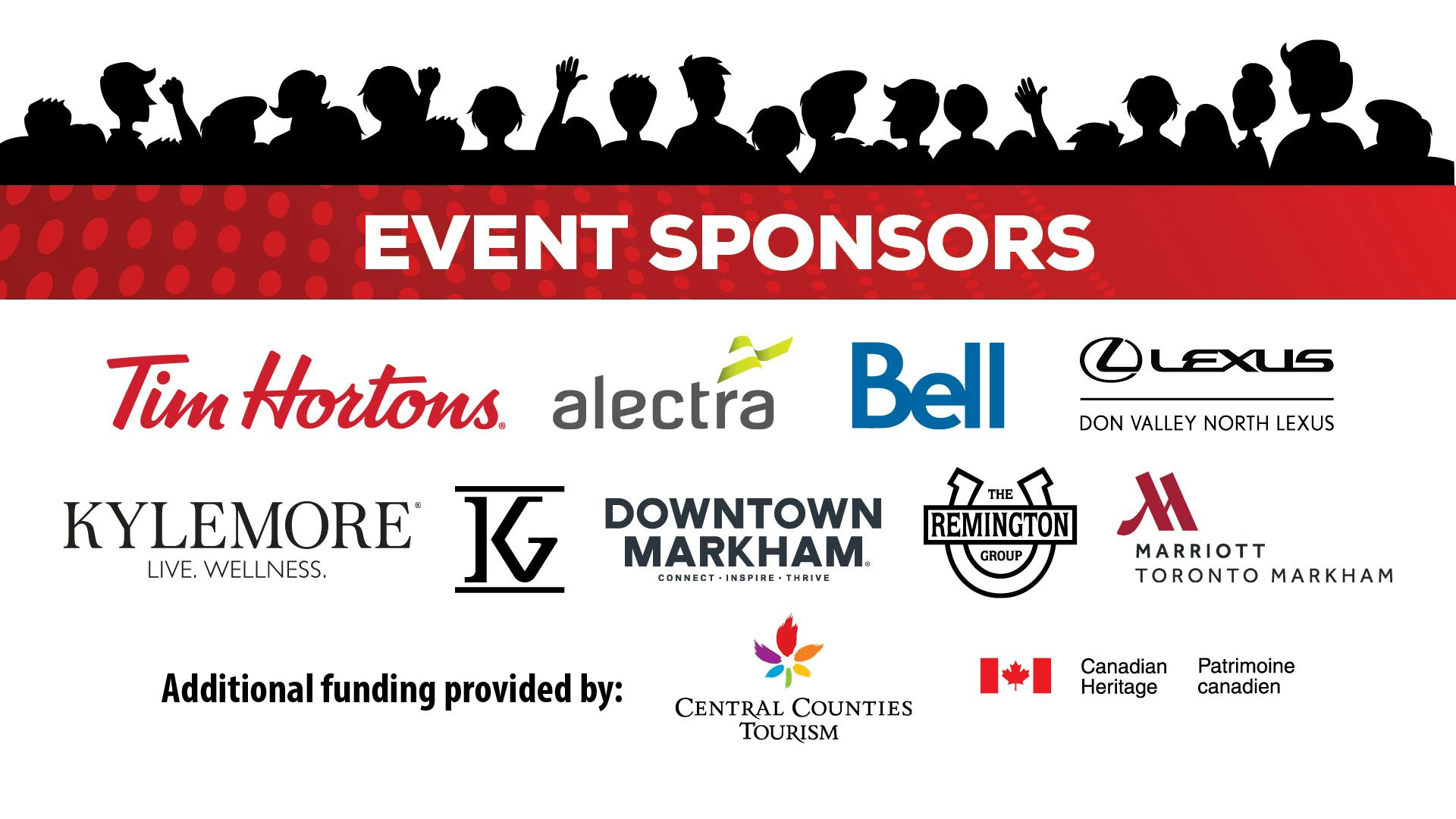 Event Sponsors include Tim Hortons, Alectra, Bell, Don Valley North Lexus, Kylemore, Kerbel, Downtown Markham, Remington and Marriott Toronto. Additional funding provided by Central Counties Tourism and Heritage Canada.