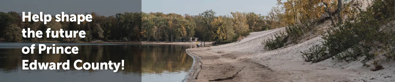 Photograph of Sandbanks Dunes Beach on an early fall day. Text on image says "Help shape the future of Prince Edward County"