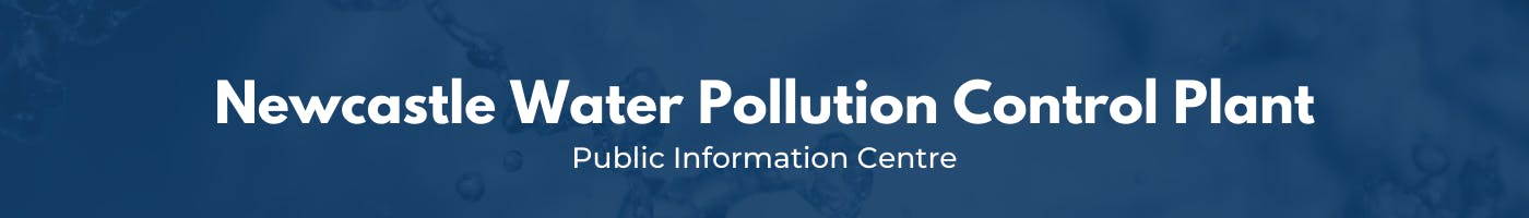 Newcastle Water Pollution Control Plant Public Information Centre