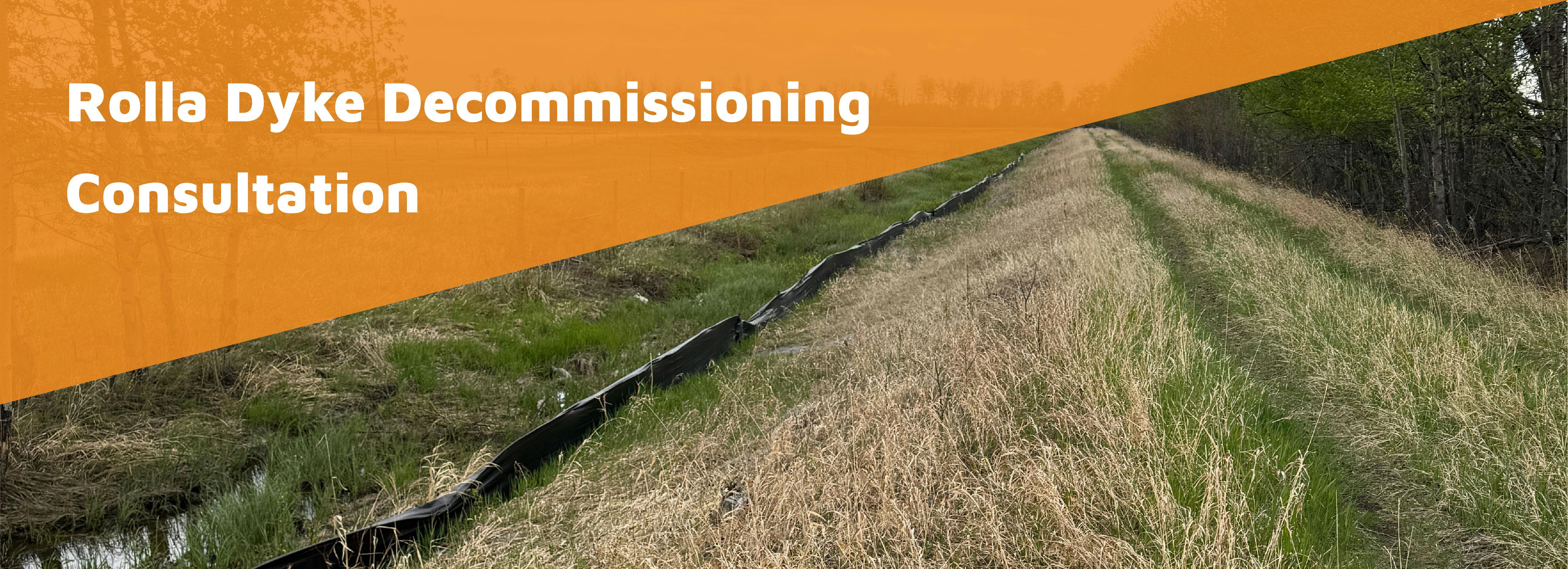 A picture of the Rolla Dyke with an orange foreground with white text that reads 'Rolla Dyke Decommissioning Consultation'