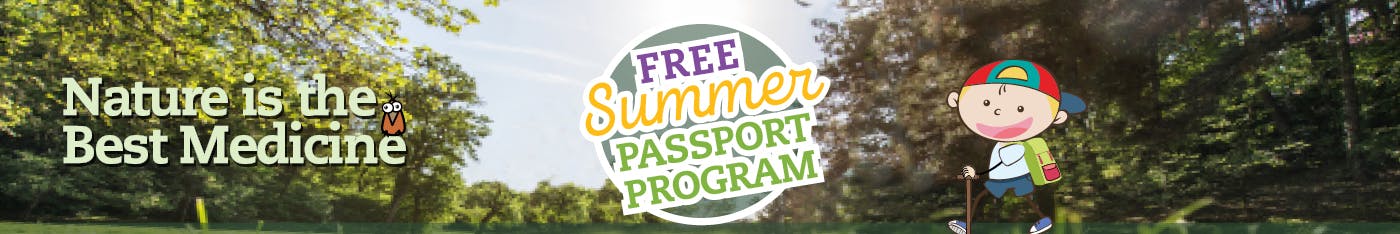 Nature is the Best Medicine - FREE Summer Passport Program