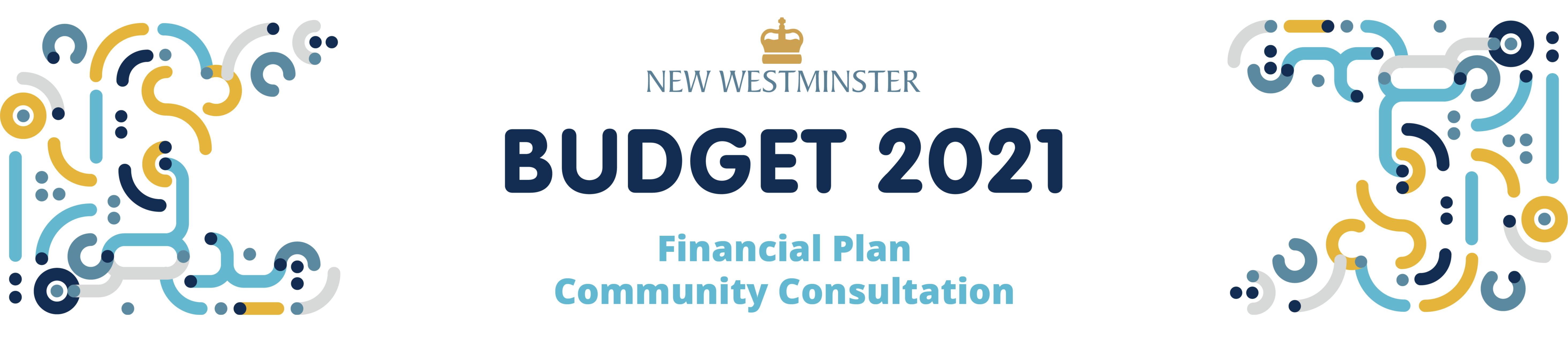 Graphic with text New Westminster Budget 2021 Financial Plan Community Consultation