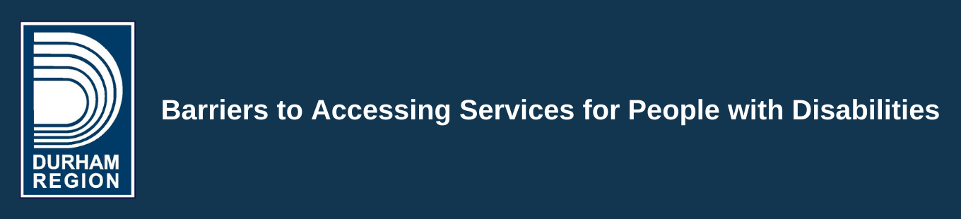 Region of Durham survey banner for barriers to accessing services for people with disabilities