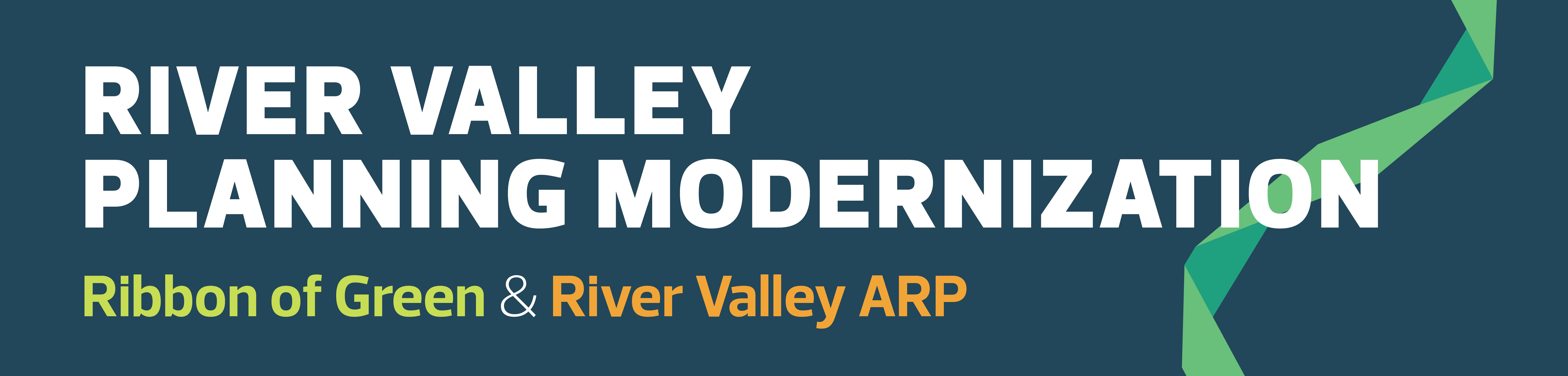 River Valley Planning Modernization, Ribbon of Green and River Valley ARP