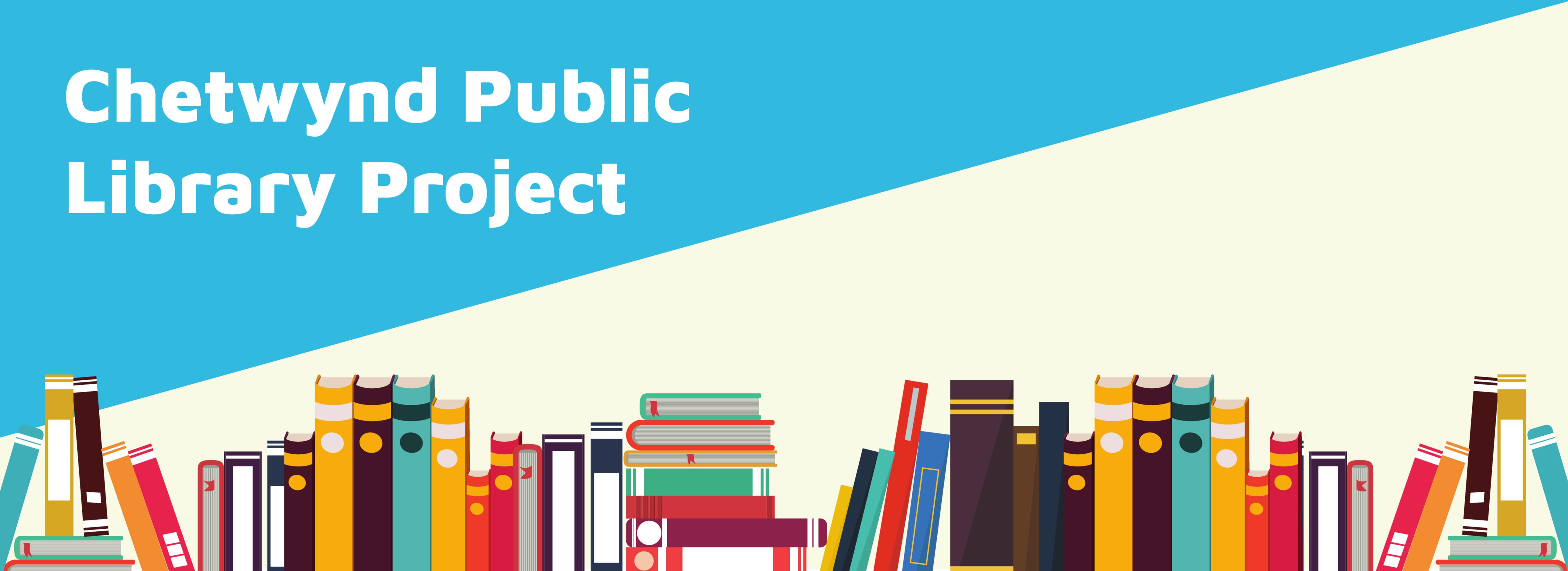 row of books along the bottom of a banner with "chetwynd public library project" overtop.