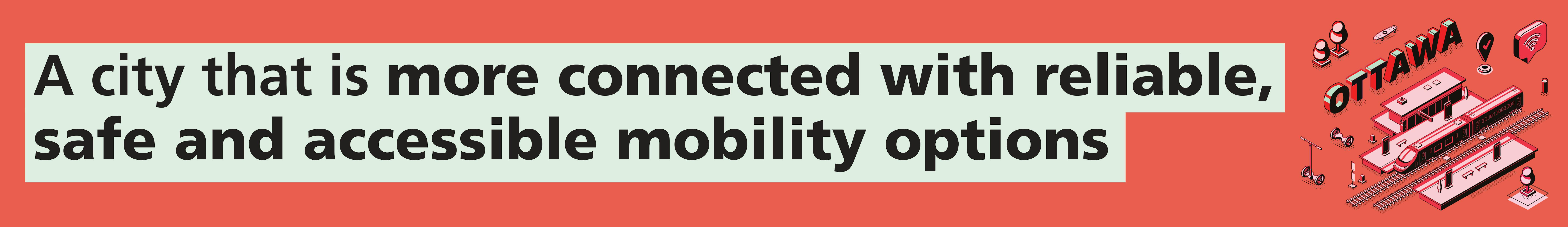 A city that is more connected with reliable, safe and accessible mobility options