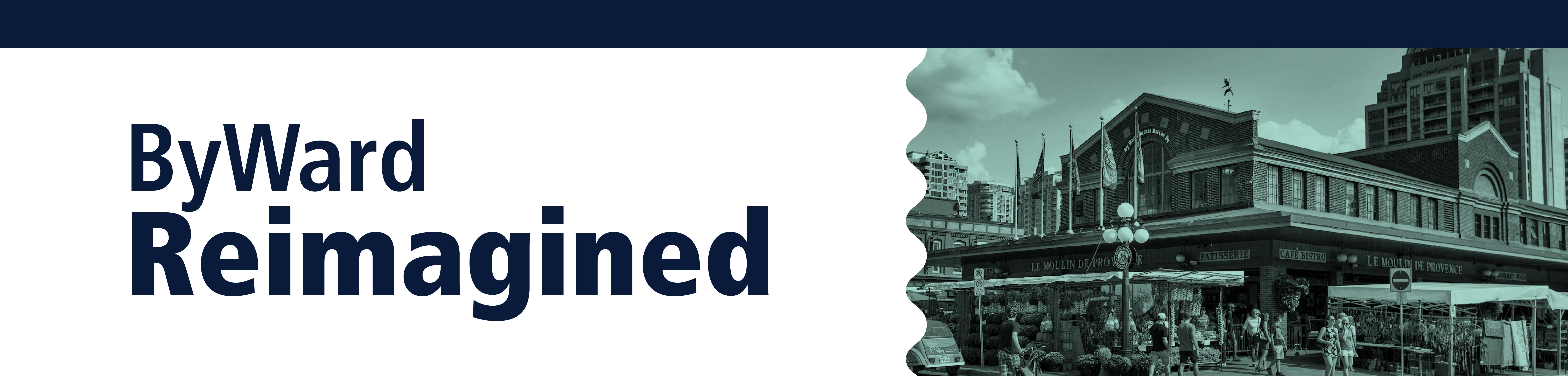 Decorative banner with the historic ByWard Market building in background and text ByWard Reimagined.