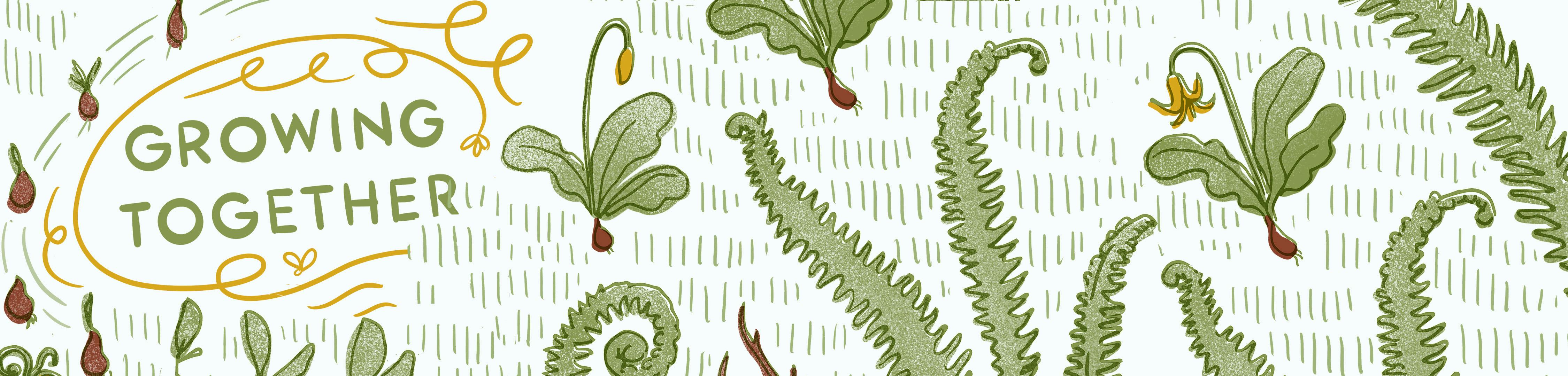 Growing Together illustration of buds, ferns and growing plants
