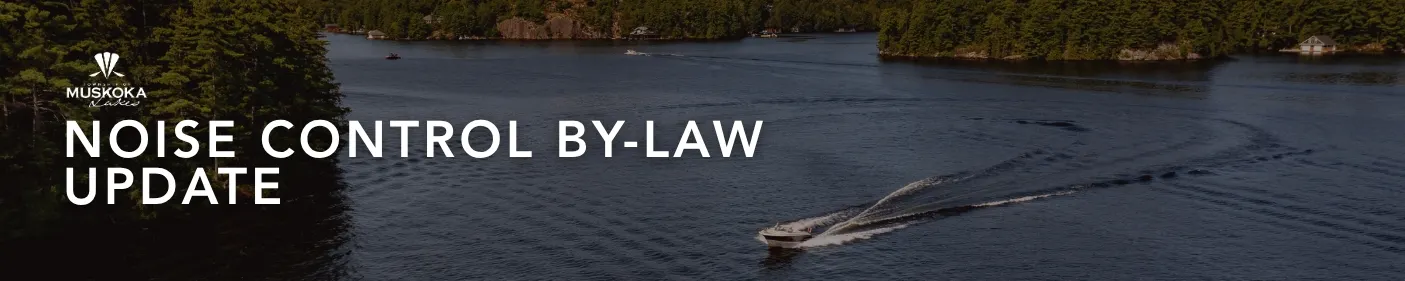 Text overlay states Township of Muskoka Lakes logo, Noise Control By-law Update,