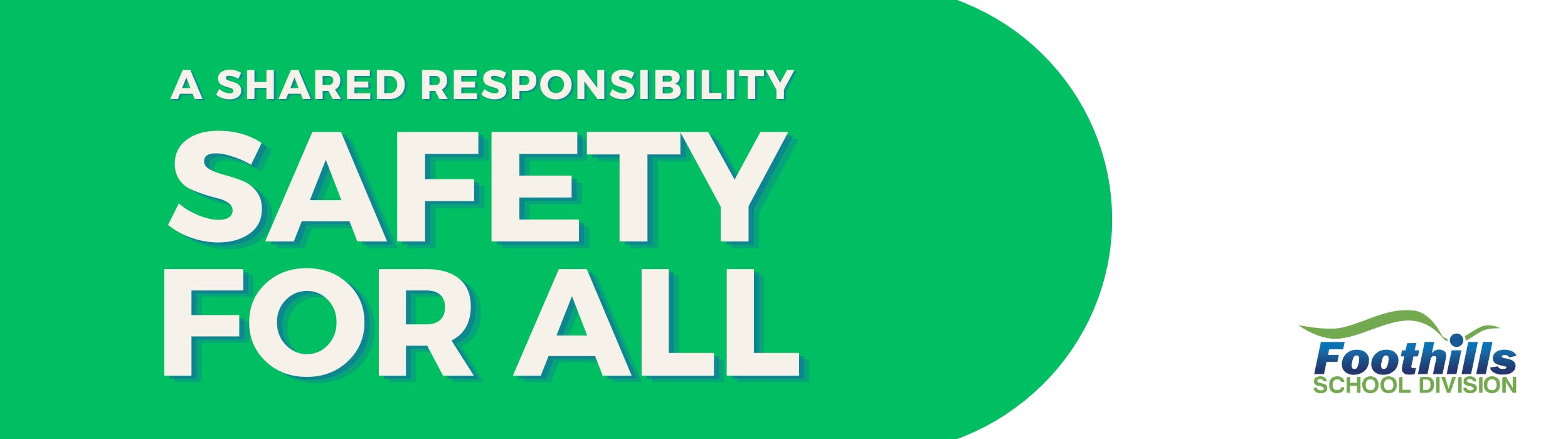 A Shared Responsibility: Safety for All . Town of Okotoks, Foothills School Division, & You