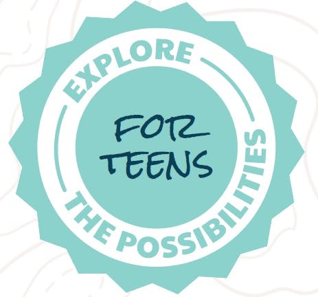 Explore the possibilities for teens. 