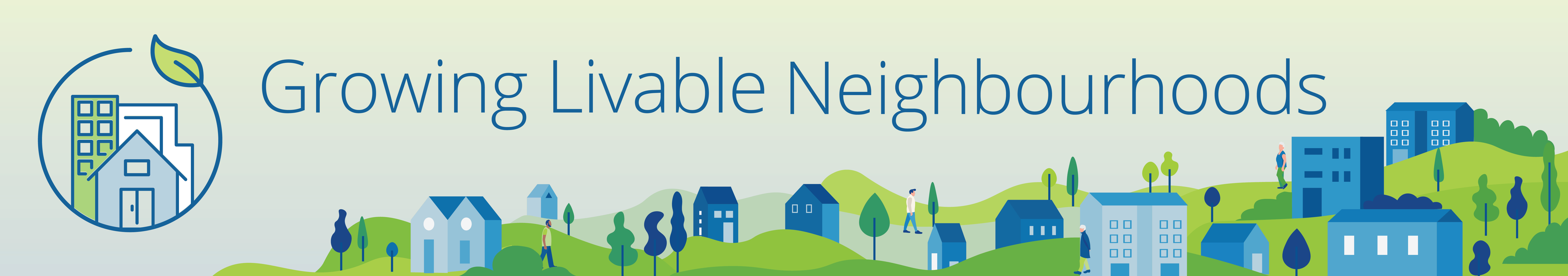 Text says "Growing Livable Neighbourhooods", surrounded by blue and green graphics of people, trees and houses