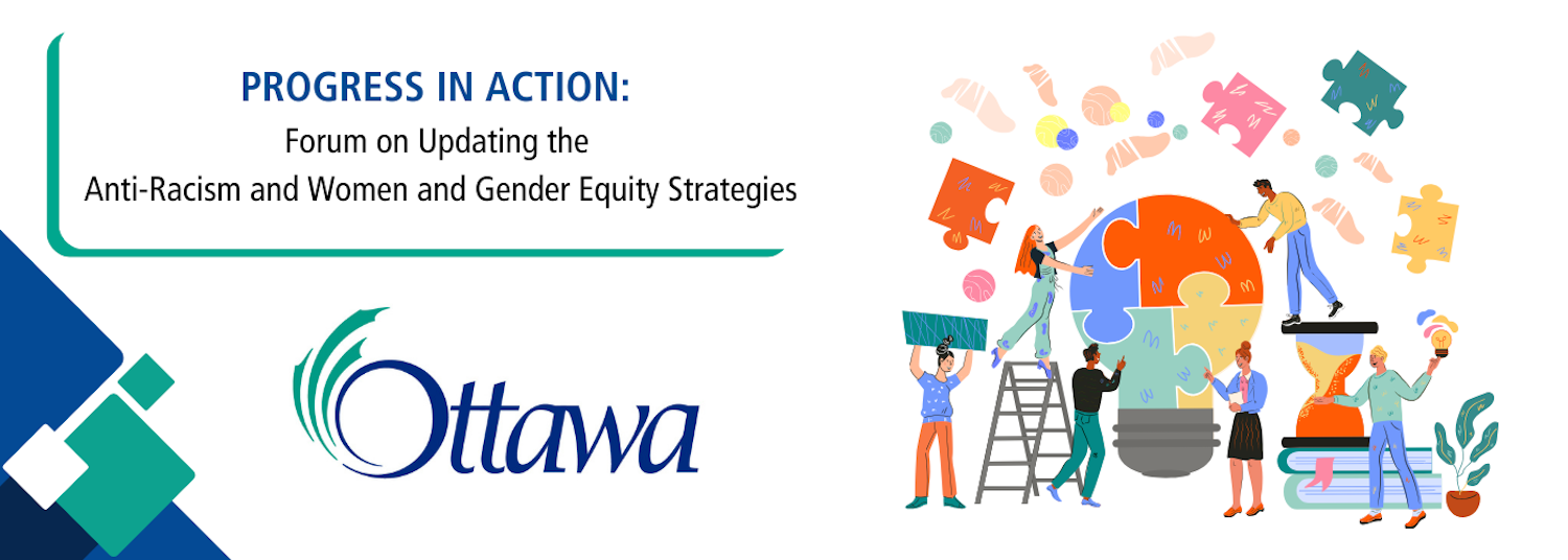 Progress in action banner - the City of Ottawa's forum on updating the Anti-Racism and Women and Gender Equity Strategies.
