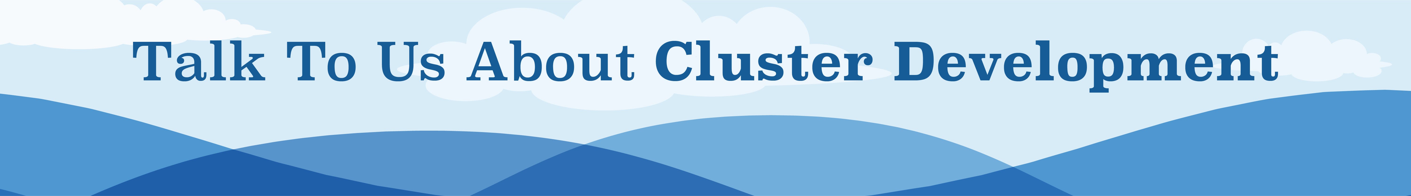 Talk to use about cluster development