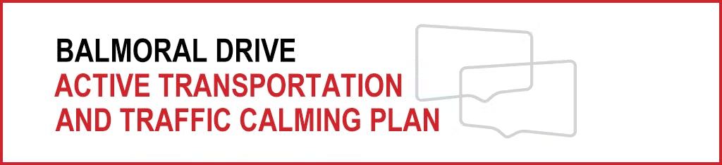 Balmoral Drive Active Transportation and Traffic Calming Plan