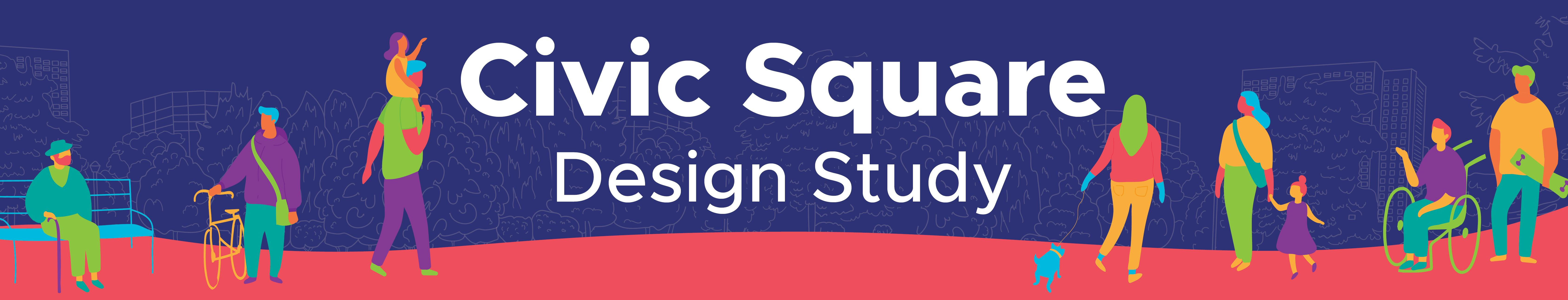 Graphic for the Civic Square Design Study.