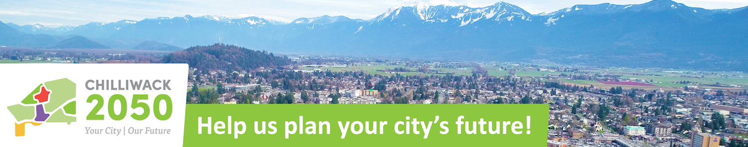 Aerial photo of city with mountain with text "Chilliwack 2050: Your City, Our Future - Help us plan your city's future!"