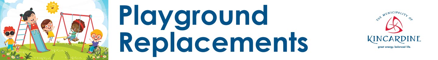 Playground Replacements banner heading with illustration of children enjoying a park and The Municipality of Kincardine logo.