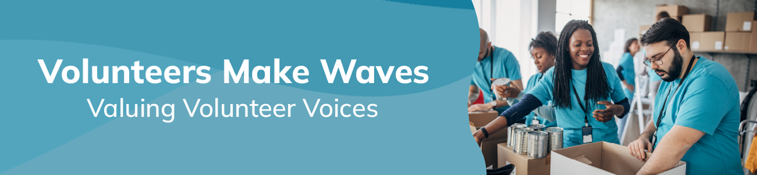Volunteers Make Waves: Valuing Volunteer Voices
