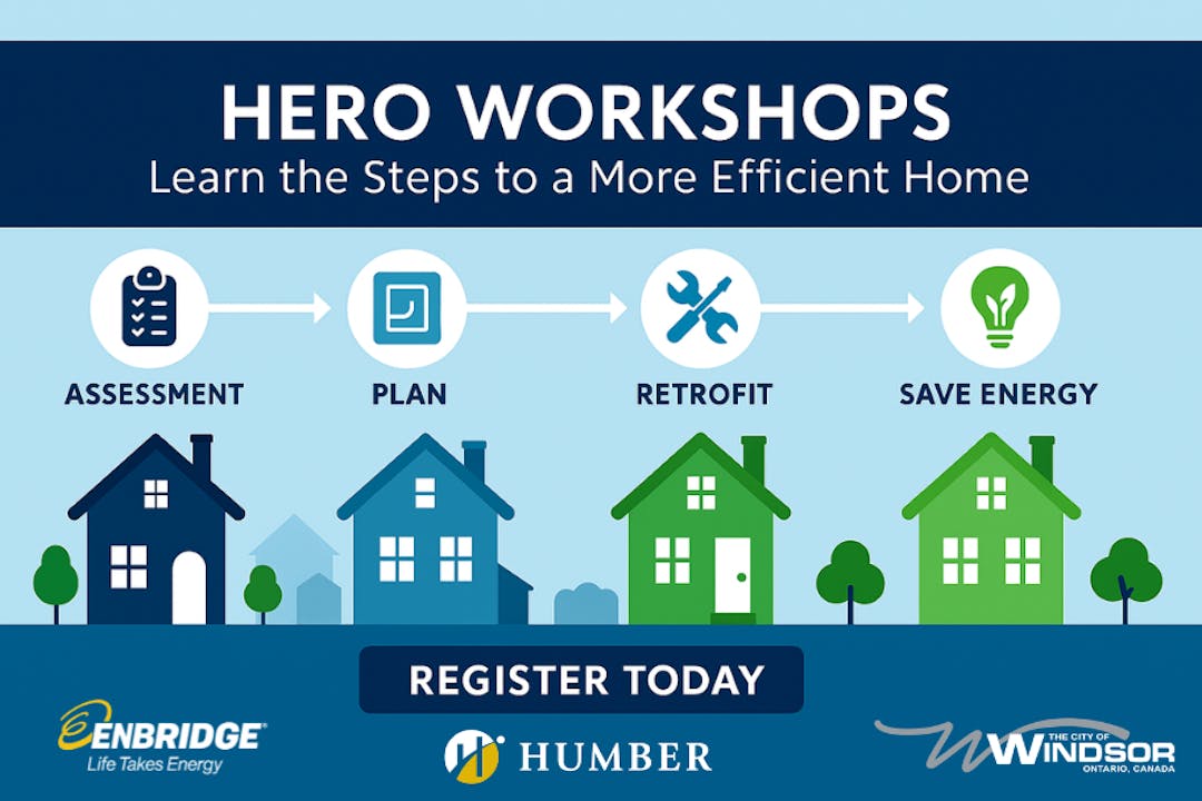 Words, HERO Learn the steps to a More Efficient Home. Register today. Logos City of Windsor, Humber and Enbridge
