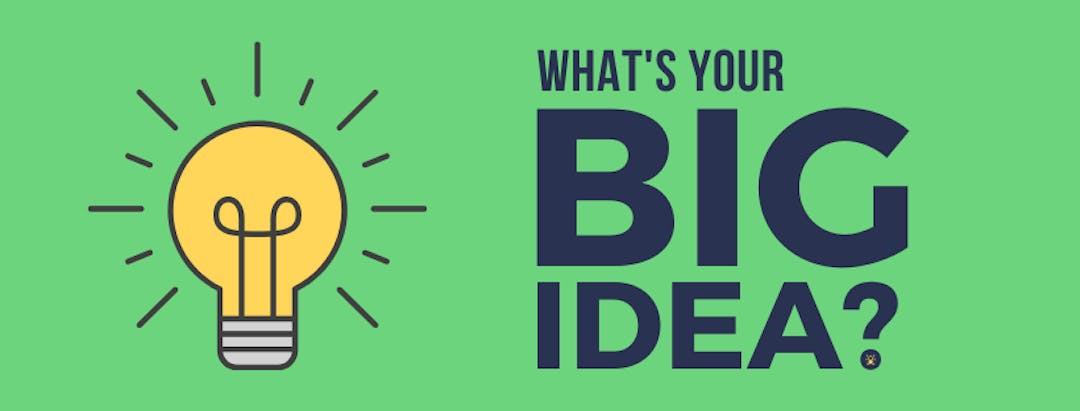 What's Your Big Idea?