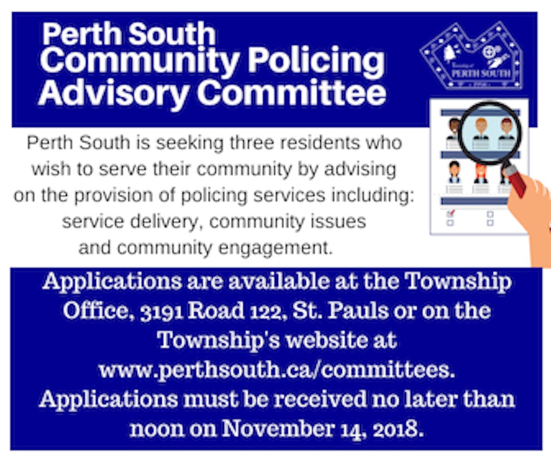 Perth South is seeking three residents who wish to serve their community be advising on the provision of policing services including: service delivery, community issues and community engagement. 